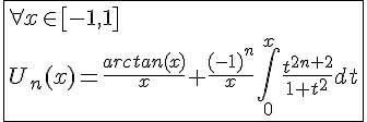 4$\fbox{\forall x\in[-1,1]\\U_n(x)=\frac{arctan(x)}{x}+\frac{(-1)^n}{x}\int_{0}^{x}\frac{t^{2n+2}}{1+t^2}dt}